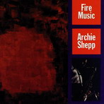 Archie Shepp, ‘Fire Music’ (Impulse!, 1965)