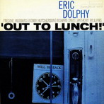 Eric Dolphy, ‘Out to Lunch’ (Blue Note, 1964)