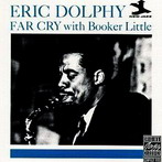 Eric Dolphy, ‘Far Cry [with Booker Little]’ (New Jazz-OJC, 1960)